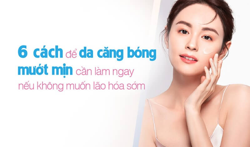 Tầm quan trọng của việc chăm sóc da để có được làn da căng bóng